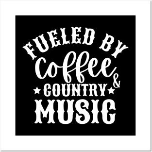 Fueled By Coffee & Country Music Posters and Art